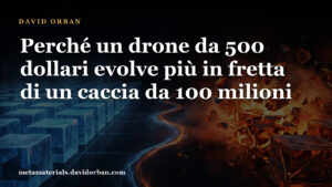 Perché un drone da 500 dollari evolve più in fretta di un caccia da 100 milioni